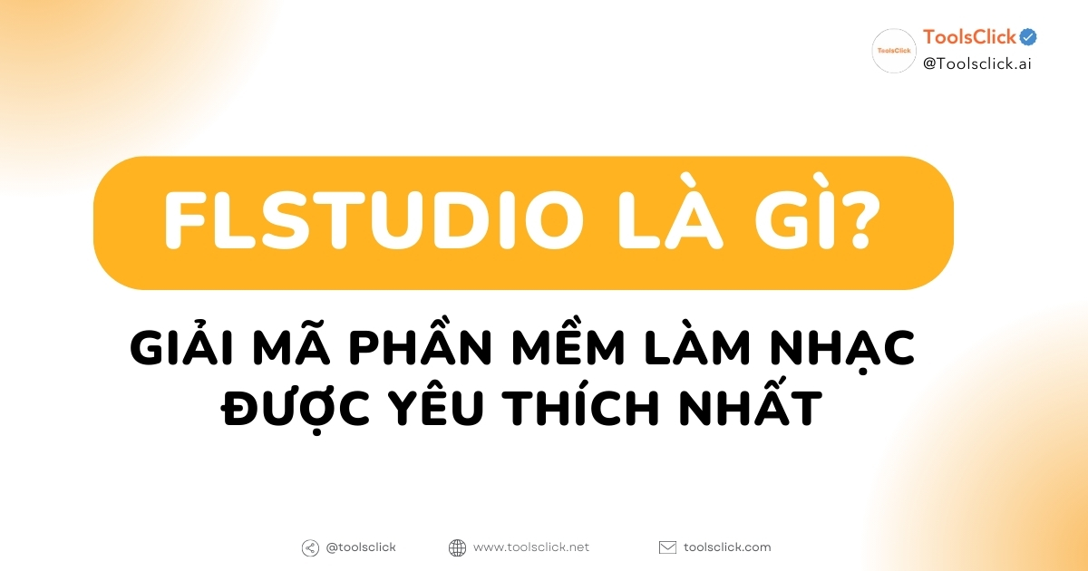 FL Studio Là Gì Và Vì Sao Bạn Nên Bắt Đầu Ngay? Fl studio là gì